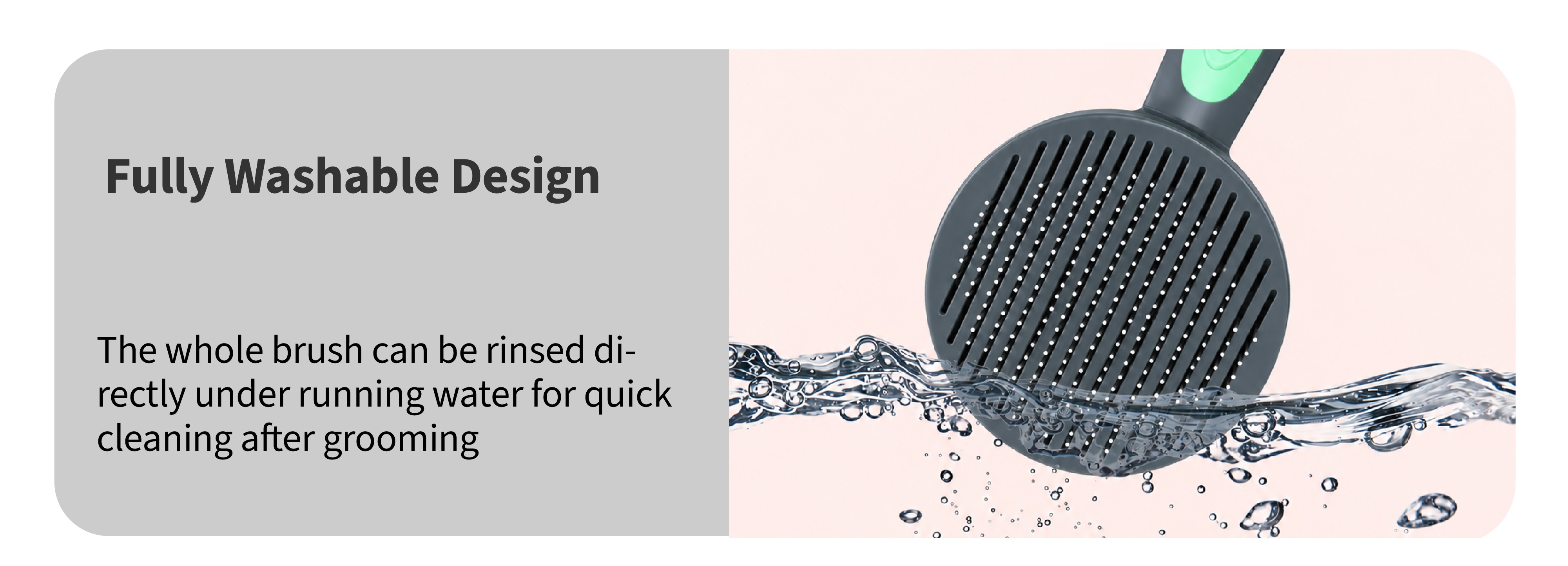 Fully Washable Design